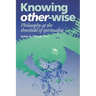 Knowing Other-Wise: Epistemology at the Threshold of Spirituality