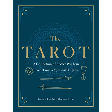 The Tarot: A Collection of Secret Wisdom from Tarot's Mystical Origins