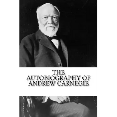 The Autobiography of Andrew Carnegie