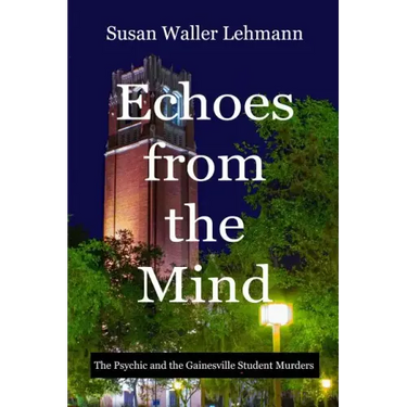 Echoes from the Mind: The Psychic and the Gainesville Student Murders