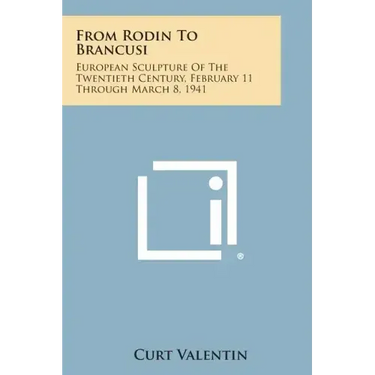 From Rodin to Brancusi: European Sculpture of the Twentieth Century, February 11 Through March 8, 1941