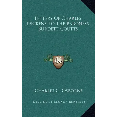 Letters of Charles Dickens to the Baroness Burdett-Coutts