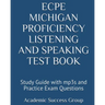 ECPE Michigan Proficiency Listening and Speaking Test Book: Study Guide with mp3s and Practice Exam Questions