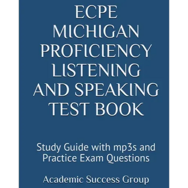 ECPE Michigan Proficiency Listening and Speaking Test Book: Study Guide with mp3s and Practice Exam Questions