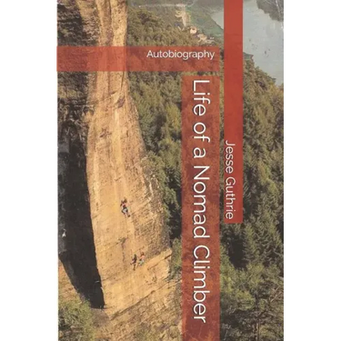 Life of a Nomad Climber: Autobiography