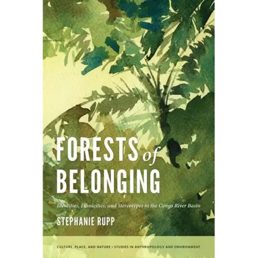Forests of Belonging: Identities, Ethnicities, and Stereotypes in the Congo River Basin