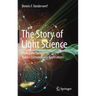 The Story of Light Science: From Early Theories to Today's Extraordinary Applications