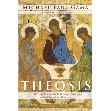 Theosis: Patristic Remedy for Evangelical Yearning at the Close of the Modern Age
