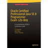 Oracle Certified Professional Java Se 8 Programmer Exam 1z0-809: A Comprehensive Ocpjp 8 Certification Guide: A Comprehensive Ocpjp 8 Certification Gu