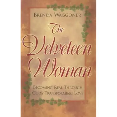 The Velveteen Woman: Becoming Real Through God's Transforming Love