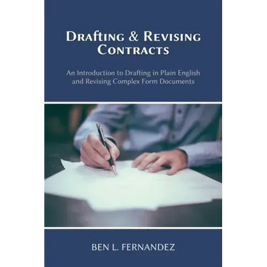 Drafting and Revising Contracts: An Introduction to Drafting in Plain English and Revising Complex Form Documents