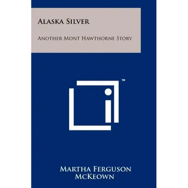 Alaska Silver: Another Mont Hawthorne Story