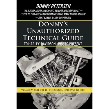 Donny's Unauthorized Technical Guide to Harley-Davidson, 1936 to Present: Volume V: Part I of II-The Shovelhead: 1966 to 1985