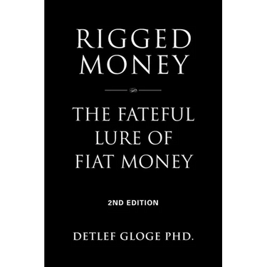 Rigged Money: The Fateful Lure of Fiat Money - 2nd Edition