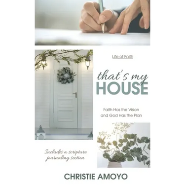 That's My House: Faith Has the Vision and God Has the Plan