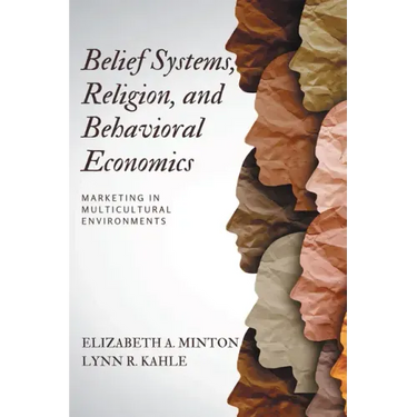Belief Systems, Religion, and Behavioral Economics: Marketing in Multicultural Environments