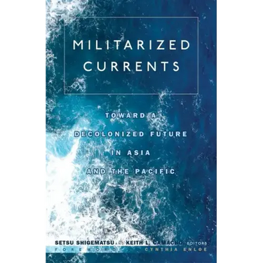 Militarized Currents: Toward a Decolonized Future in Asia and the Pacific