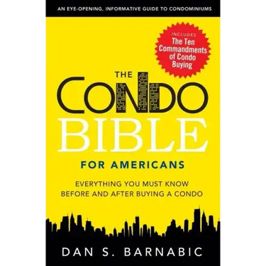 The Condo Bible for Americans: Everything You Must Know Before and After Buying a Condo