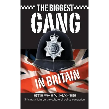 The Biggest Gang in Britain - Shining a Light on the Culture of Police Corruption