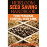 Heirloom Seed Saving Handbook: Your Personal Survival Seed Bank