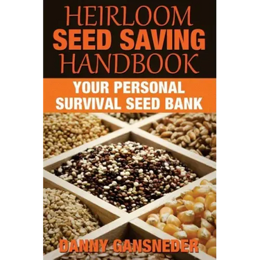 Heirloom Seed Saving Handbook: Your Personal Survival Seed Bank