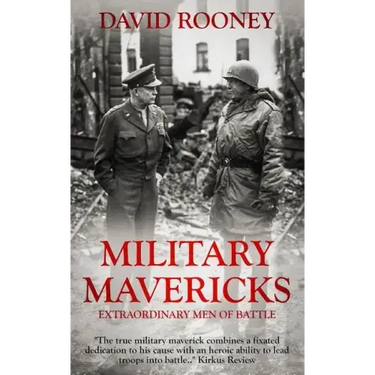Military Mavericks: Extraordinary Men of Battle