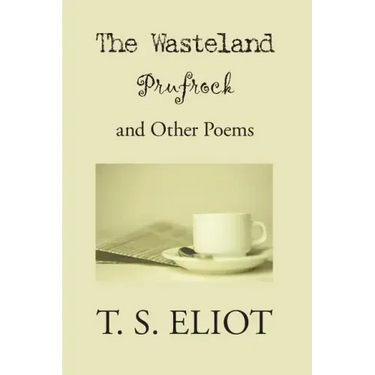 The Waste Land, Prufrock, and Other Poems