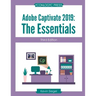 Adobe Captivate 2019: The Essentials (Third Edition)