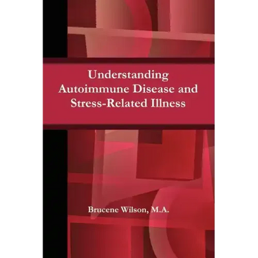 Understanding Autoimmune Disease and Stress-Related Illness