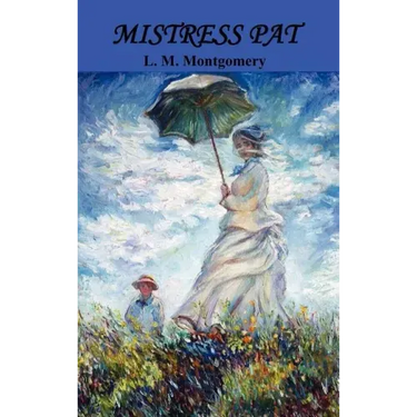 Mistress Pat: A Novel of Silver Bush