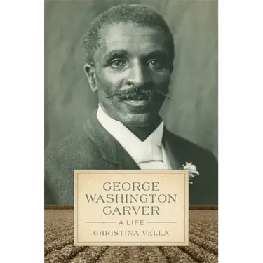 George Washington Carver: A Life