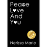 Peace, Love and You (A Spiritual Inspirational Self-Help Book about Self-Love, Spirituality, Self-Esteem and Meditation - Self Help books and Spiritua