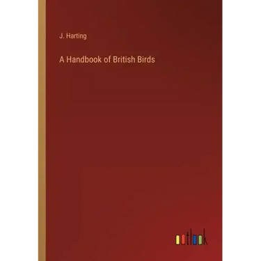 A Handbook of British Birds