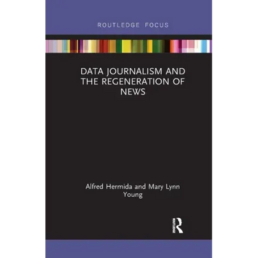 Data Journalism and the Regeneration of News