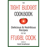 The Tight Budget Cookbook: Delicious and Nutritious Recipes for the Frugal Cook