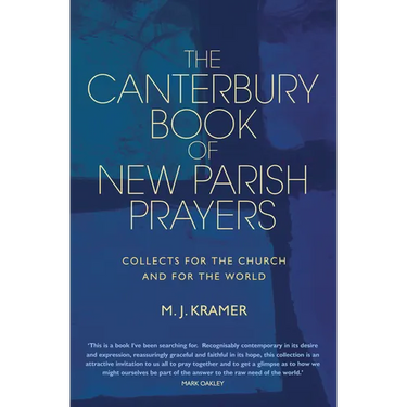 The Canterbury Book of New Parish Prayers: Collects for the Church and for the World