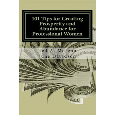 101 Tips for Creating Prosperity and Abundance for Professional Women