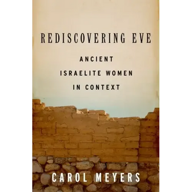 Rediscovering Eve: Ancient Israelite Women in Context