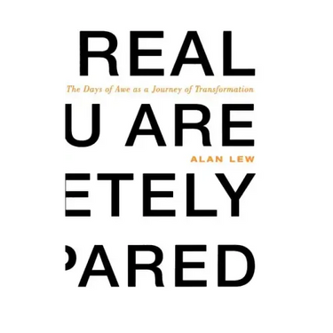 This Is Real and You Are Completely Unprepared: The Days of Awe as a Journey of Transformation
