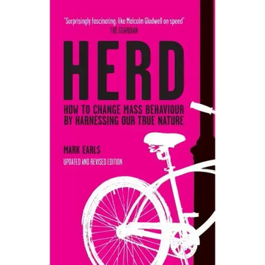 Herd: How to Change Mass Behaviour by Harnessing Our True Nature