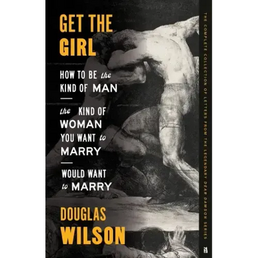 Get the Girl: How to Be the Kind of Man the Kind of Woman You Want to Marry Would Want to Marry