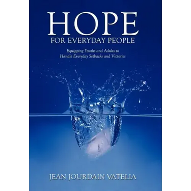 Hope for Everyday People: Equipping Youths and Adults to Handle Everyday Setbacks and Victories