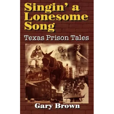 Singin' a Lonesome Song: Texas Prison Tales