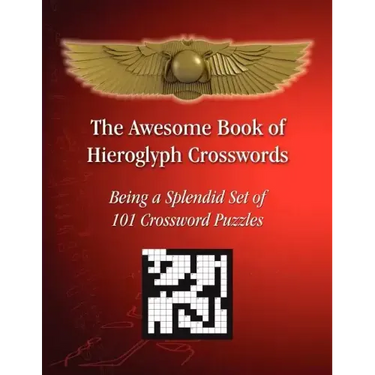 The Awesome Book of Hieroglyph Crosswords: Being A Splendid Set of 101 Crossword Puzzles