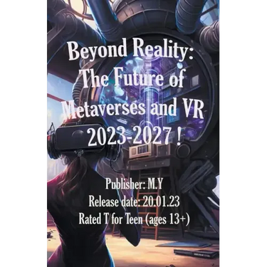 Beyond Reality: The Future of Metaverses and VR 2023-2027 !