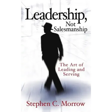Leadership, Not Salesmanship