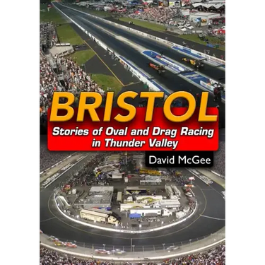 Bristol: Stories of Oval and Drag Racing in Thunder Valley