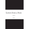 Letters from a Stoic: Volume I