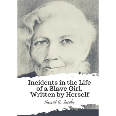 Incidents in the Life of a Slave Girl, Written by Herself