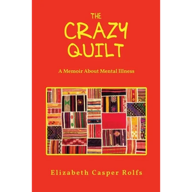The Crazy Quilt: A Memoir About Mental Illness
